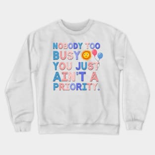 Nobody Too Busy Sarcastic Saying Crewneck Sweatshirt